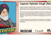 Captain Tejinder Singh (ret’d) served with the Indian Army’s Artillery Regiment for six years and was part of the 104th Engineer Regiment during the 1971 liberation of East Pakistan (now Bangladesh). He received the Vir Chakra medal for acts of gallantry on the battlefield. Learn more at Markham Museum.